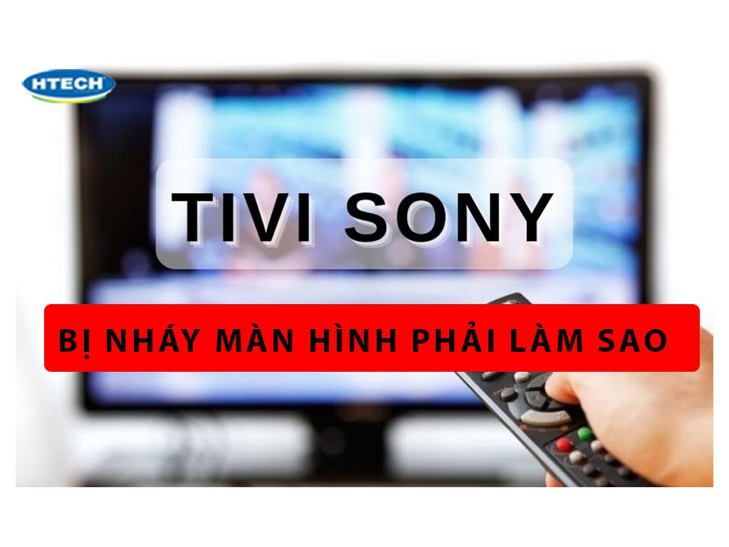 Sửa tivi Sony bị nháy màn hình. Tại sao tivi sony hay hỏng màn hình