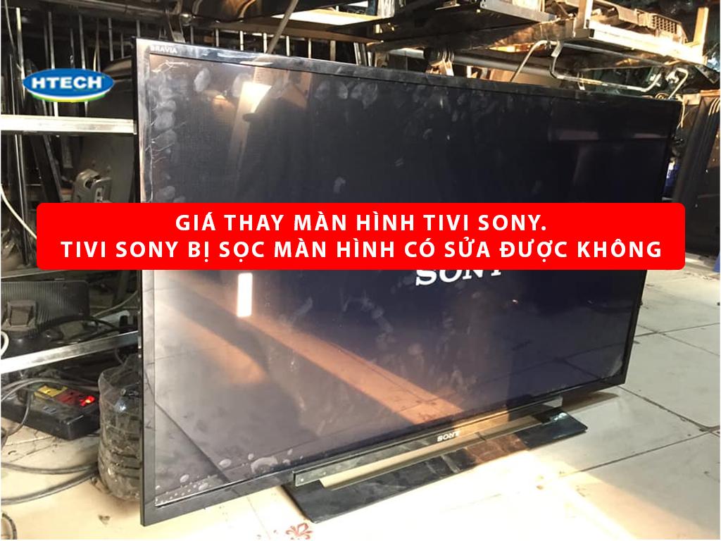 Giá thay màn hình tivi Sony. Tivi Sony bị sọc màn hình có sửa được không