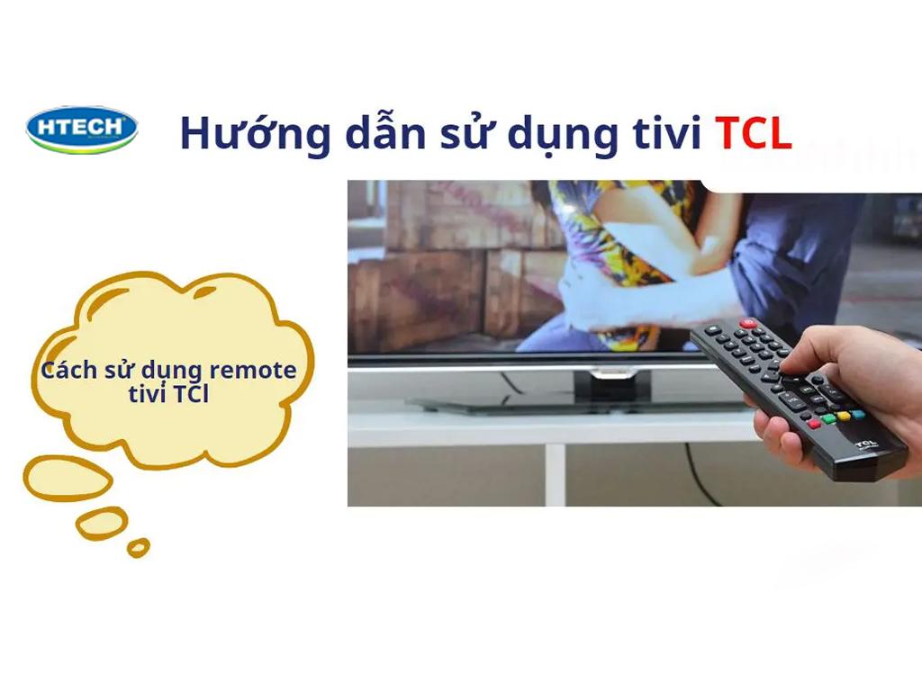 Hướng dẫn sử dụng tivi TCL. Sửa tivi TCL lỗi YouTube, Wifi, tìm kiếm giọng nói