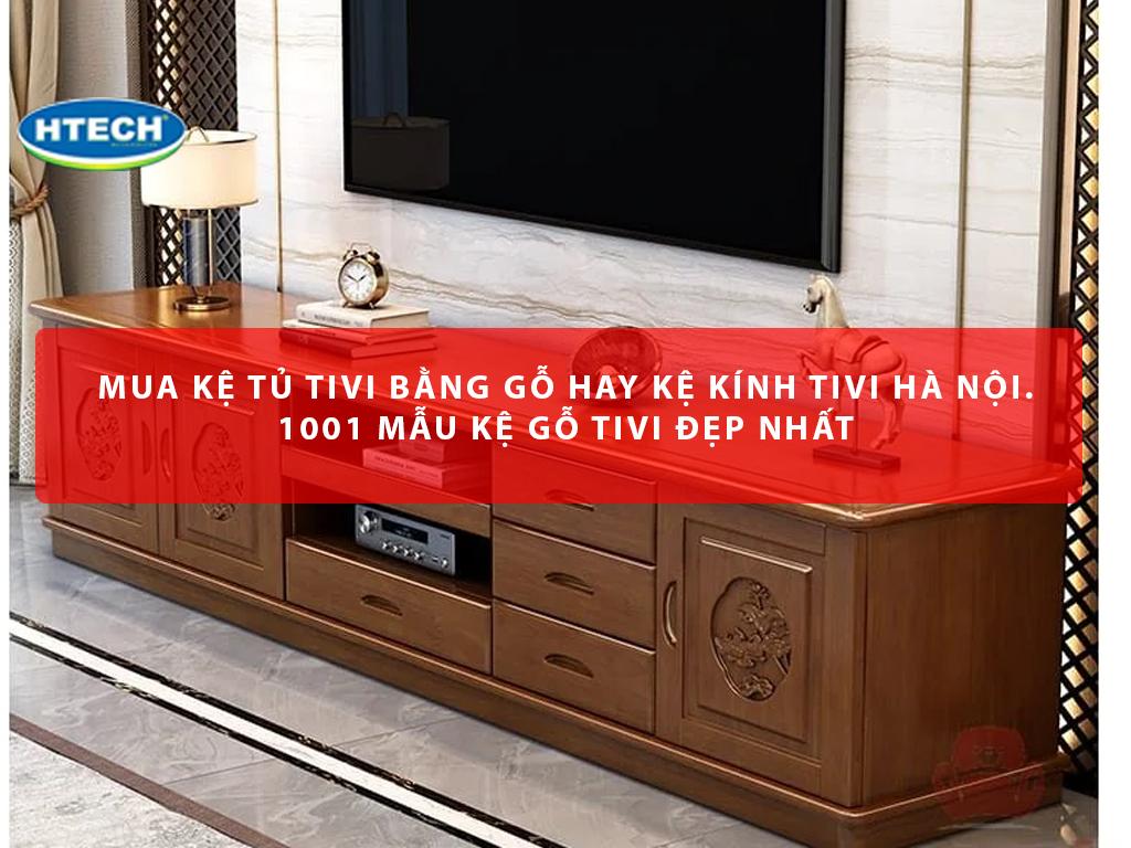 Mua kệ tủ tivi bằng gỗ hay kệ kính tivi Hà Nội. 1001 mẫu kệ gỗ tivi đẹp nhất