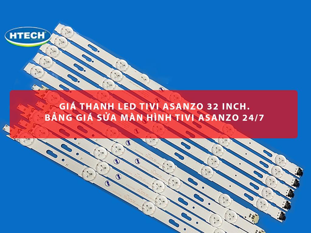 Giá thanh Led tivi Asanzo 32 inch. Bảng giá sửa màn hình tivi Asanzo 24/7