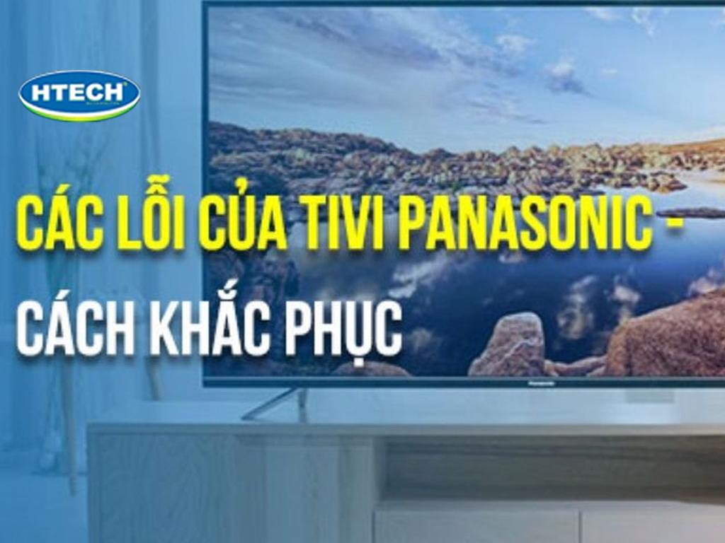 Bảng mã lỗi tivi Panasonic. Sửa tivi Panasonic tại nhà bao nhiêu tiền