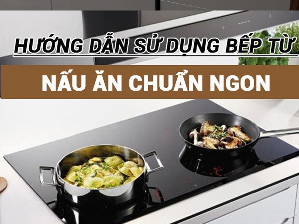 Cách sử dụng bếp từ Malloca MI 732 SL nói riêng và các bếp từ đôi, 3 vùng nấu