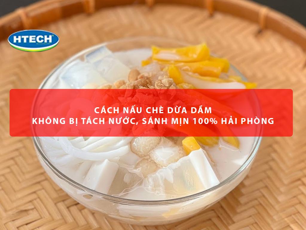 Cách nấu chè dừa dầm không bị tách nước, sánh mịn 100% Hải Phòng