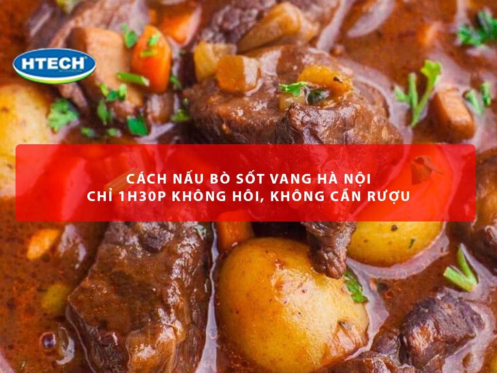 Cách nấu bò sốt vang Hà Nội chỉ 1h30p KHÔNG hôi, KHÔNG cần rượu