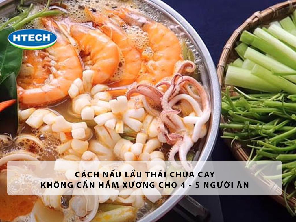 Cách nấu lẩu thái chua cay KHÔNG cần hầm xương cho 4 - 5 người ăn