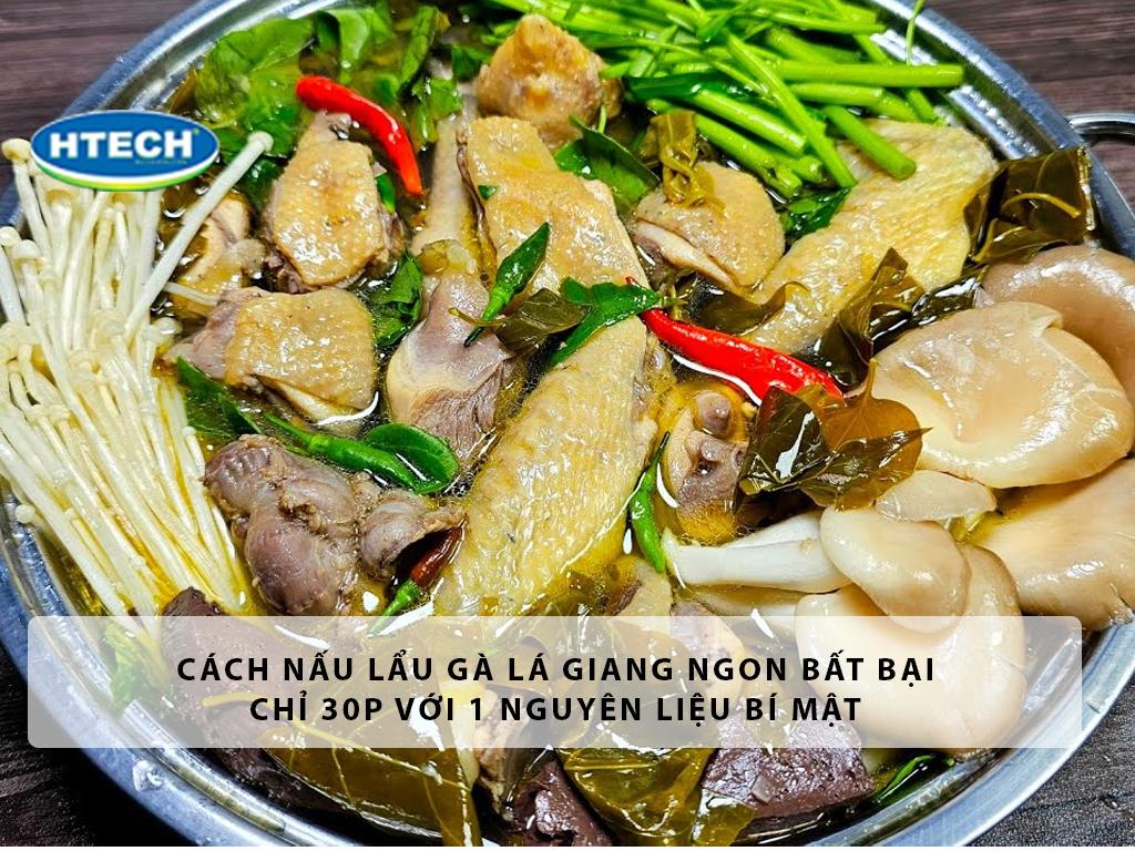 Cách nấu lẩu gà lá giang ngon bất bại chỉ 30p với 1 nguyên liệu bí mật
