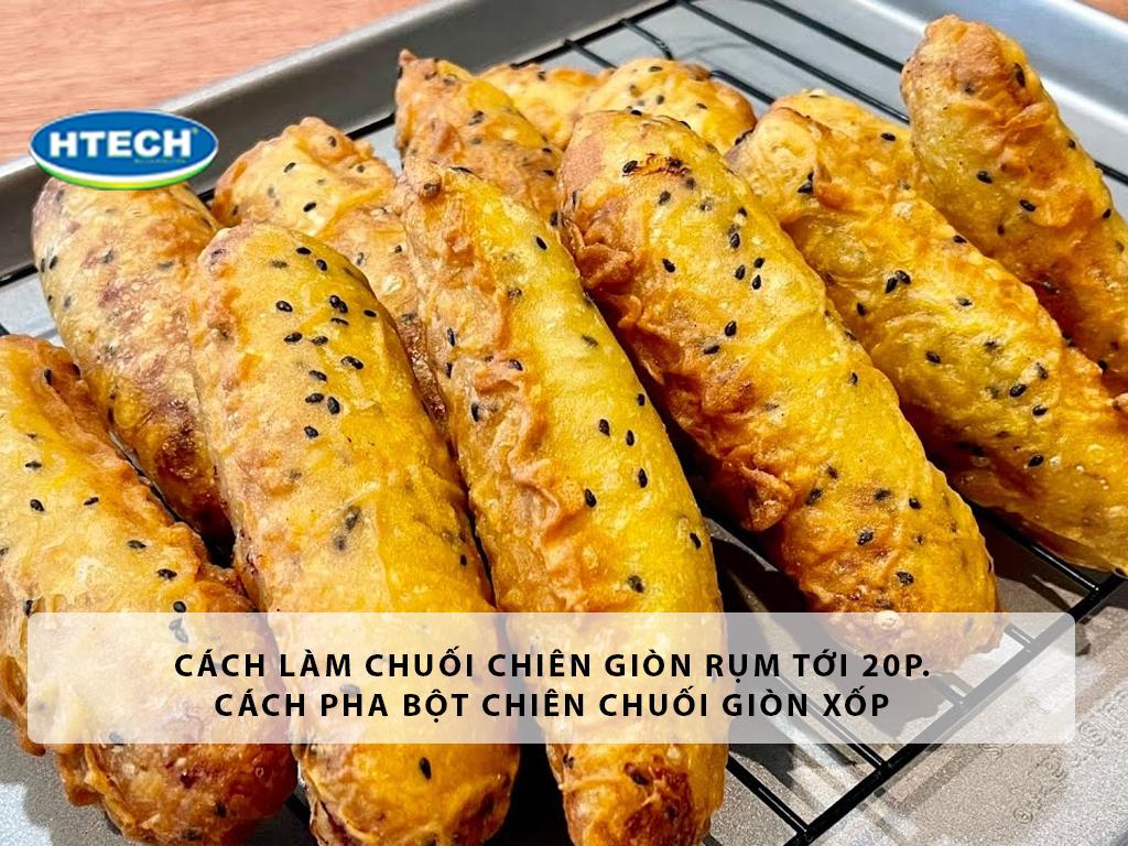 Cách làm chuối chiên giòn rụm tới 20p. Cách pha bột chiên chuối giòn xốp