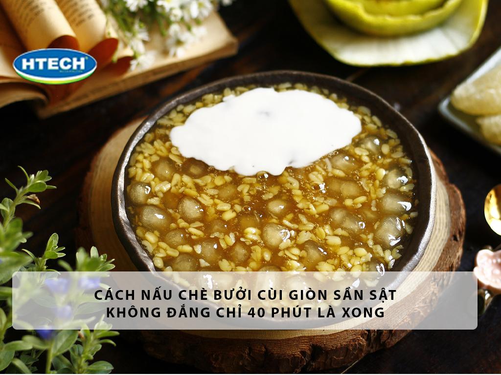 Cách nấu chè bưởi cùi giòn sần sật, không đắng chỉ 40 phút là xong