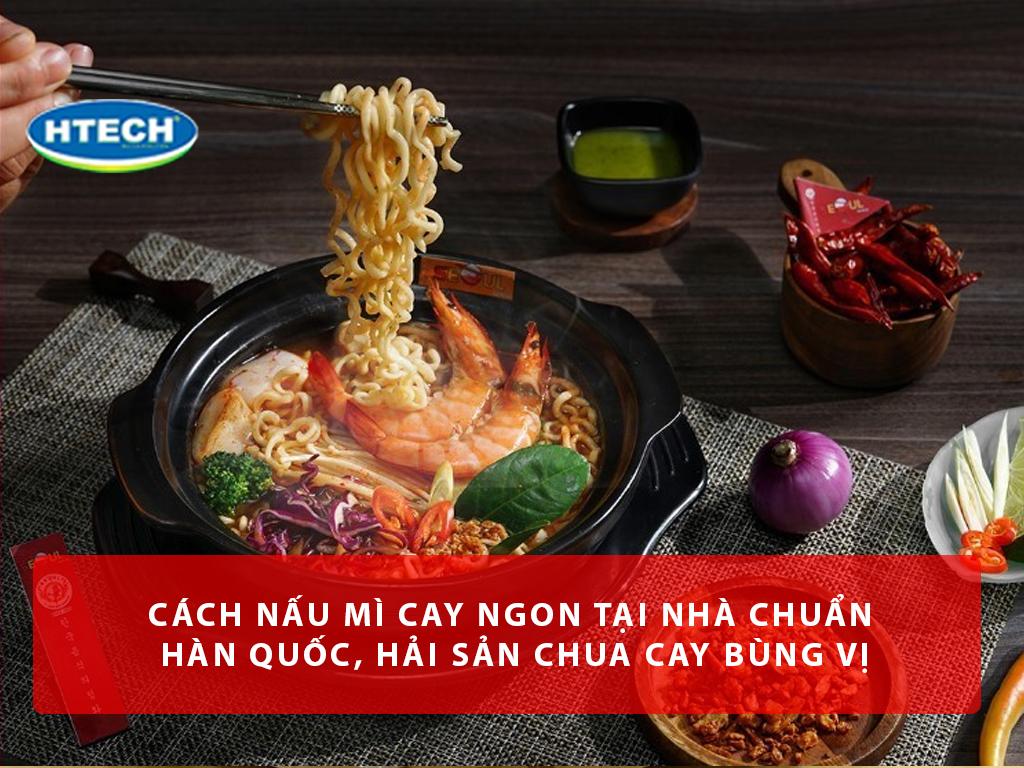 Cách nấu mì cay ngon tại nhà chuẩn 100% Hàn Quốc, hải sản chua cay bùng vị