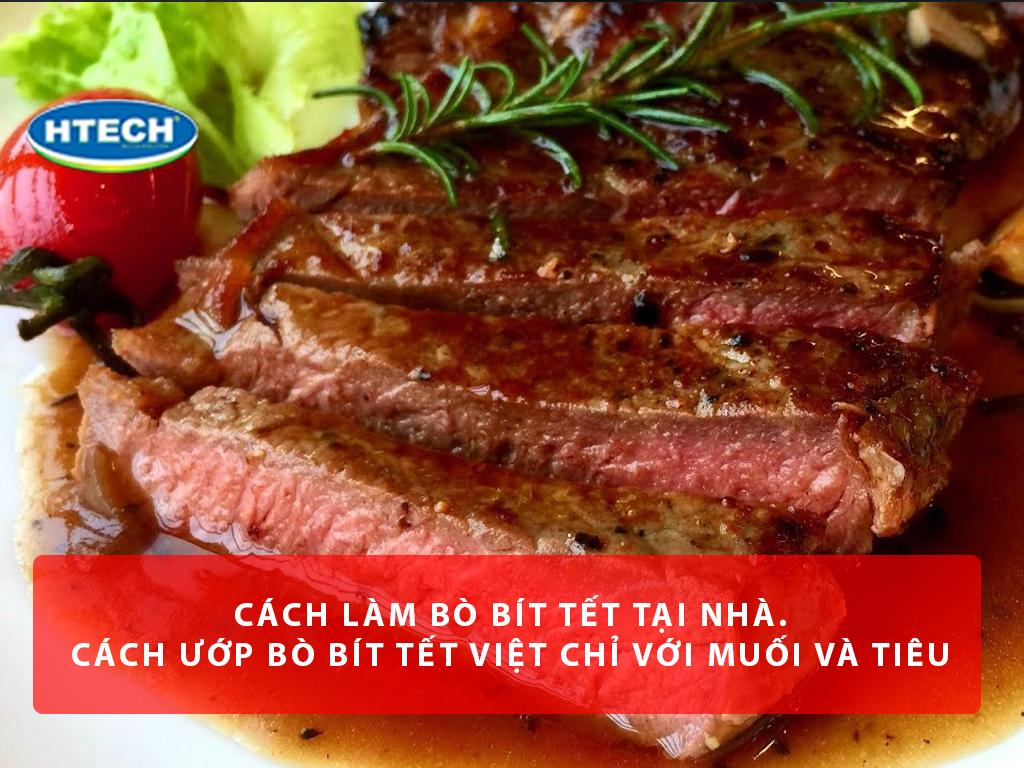 Cách làm bò bít tết tại nhà. Cách ướp bò bít tết Việt chỉ với muối và tiêu sọ
