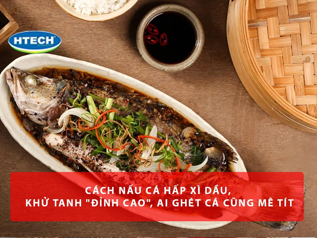 Cách nấu cá hấp xì dầu, khử tanh "đỉnh cao", ai ghét cá cũng mê tít
