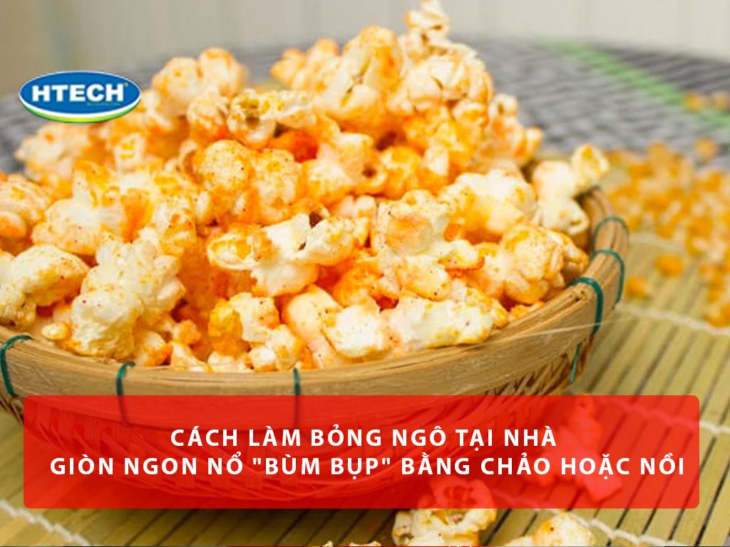 Cách làm bỏng ngô tại nhà giòn ngon nổ "bùm bụp" bằng chảo hoặc nồi