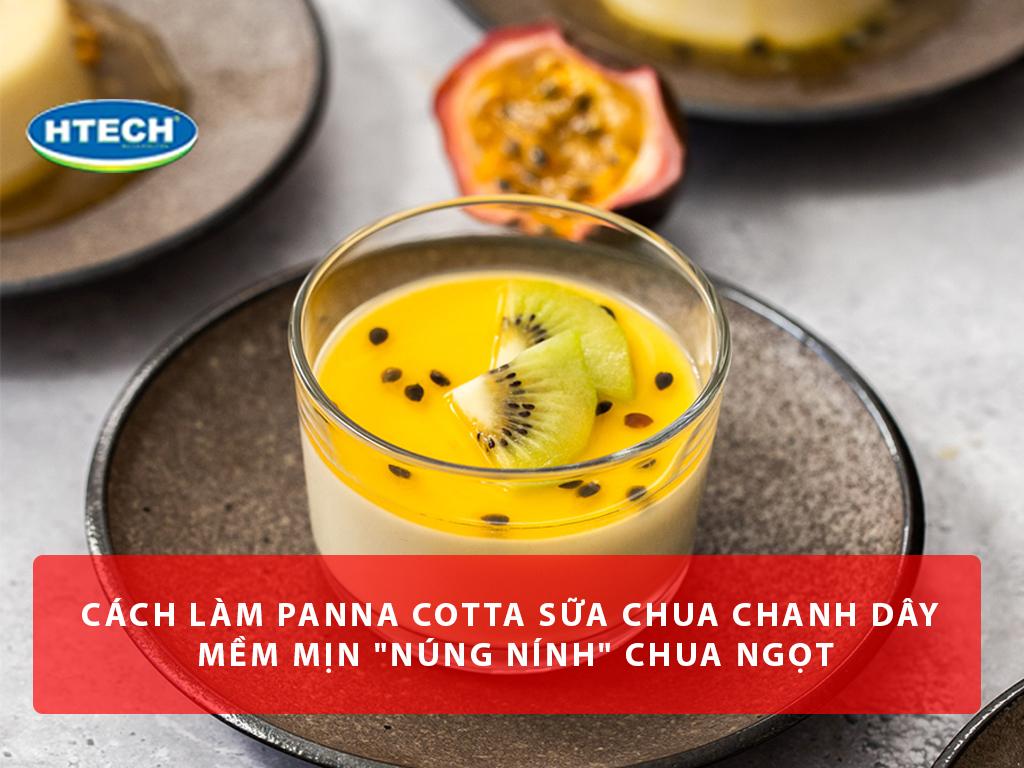 Cách làm Panna Cotta sữa chua chanh dây mềm mịn "núng nính" chua ngọt