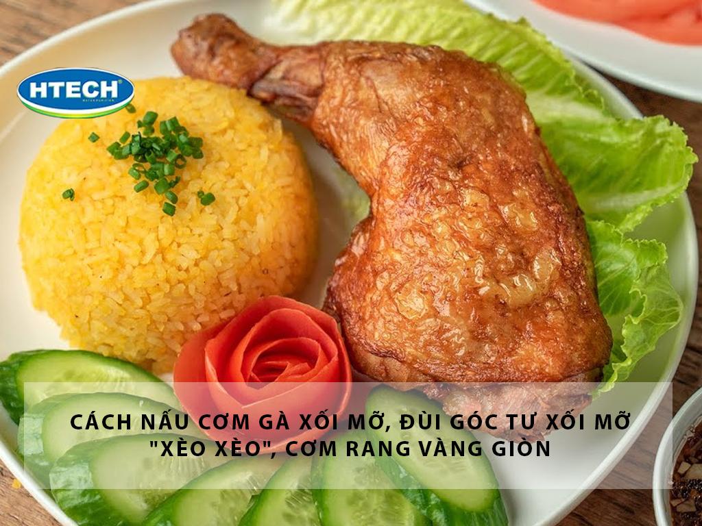 Cách nấu cơm gà xối mỡ, đùi góc tư xối mỡ "xèo xèo", cơm rang vàng giòn