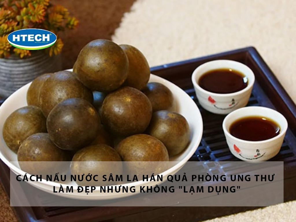 Cách nấu nước sâm la hán quả phòng ung thư làm đẹp nhưng không "lạm dụng"
