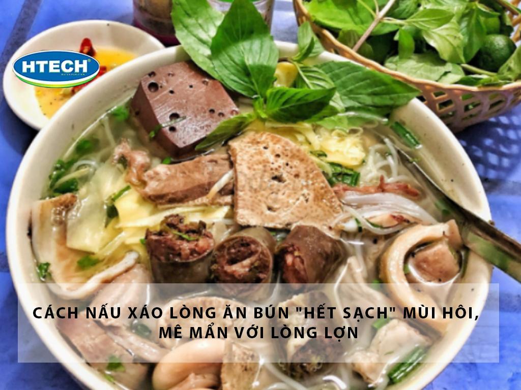 Cách nấu xáo lòng ăn bún "hết sạch" mùi hôi, mê mẩn với lòng lợn