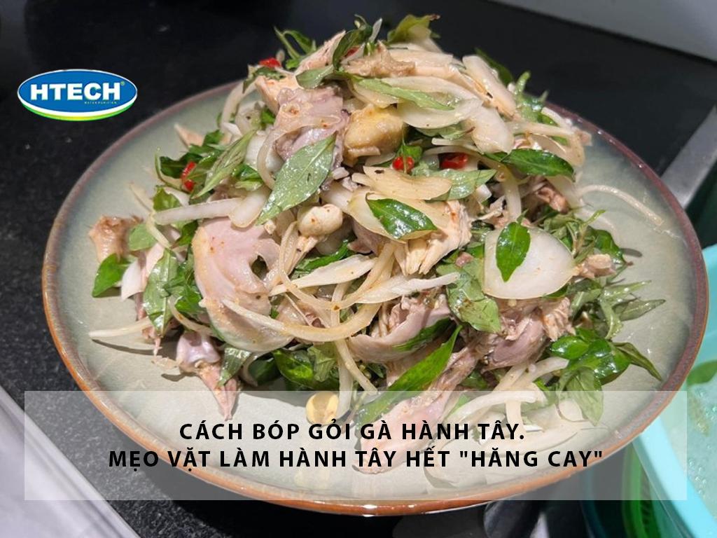 Cách bóp gỏi gà hành tây. Mẹo vặt làm hành tây hết "hăng cay"