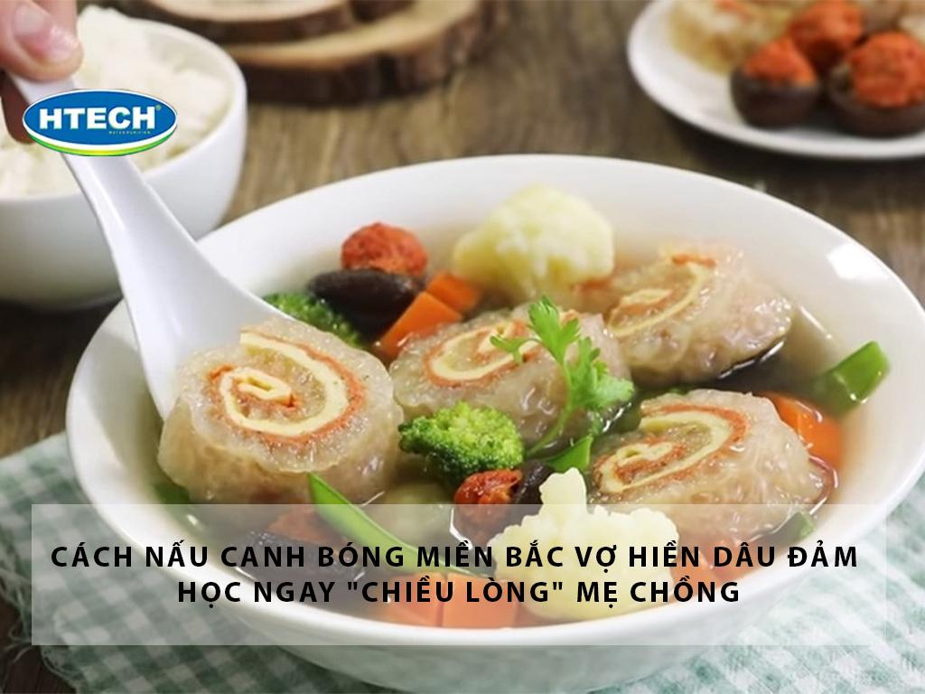 Cách nấu canh bóng miền Bắc vợ hiền dâu đảm học ngay "chiều lòng" mẹ chồng
