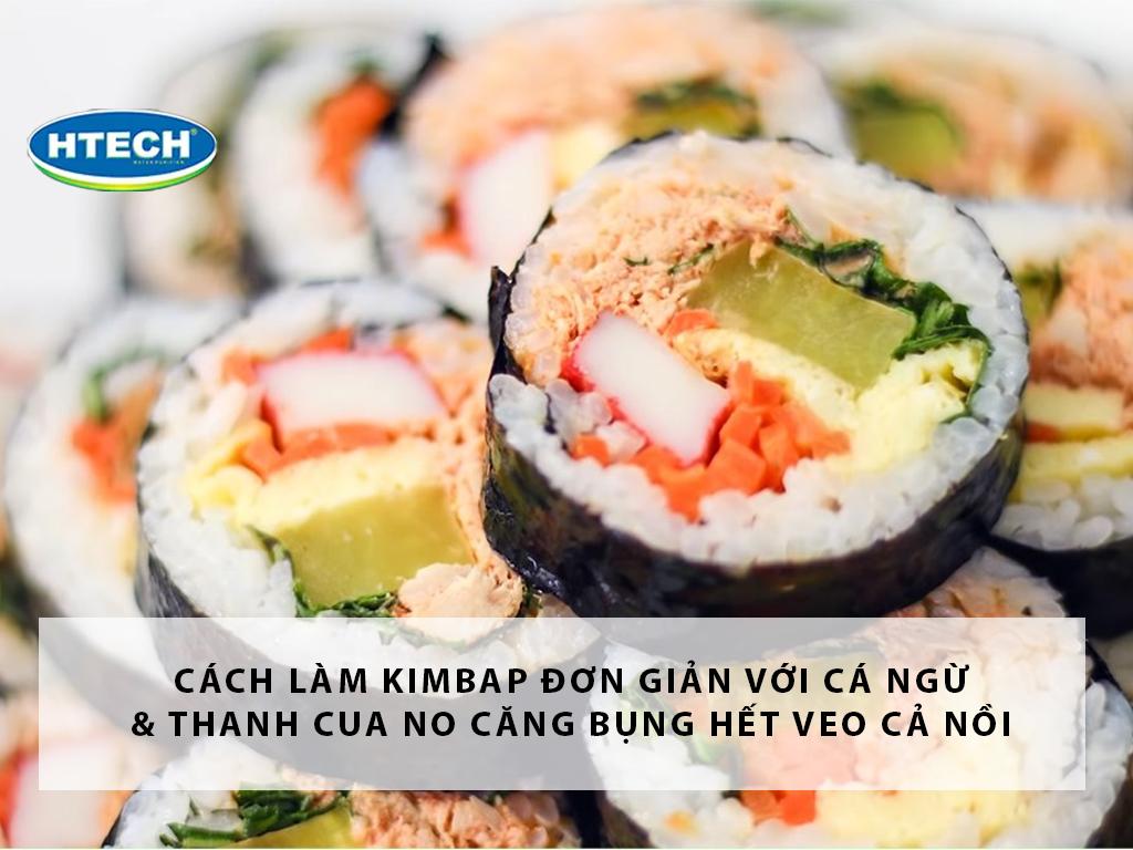 Cách làm kimbap đơn giản với cá ngừ & thanh cua no căng bụng hết veo cả nồi