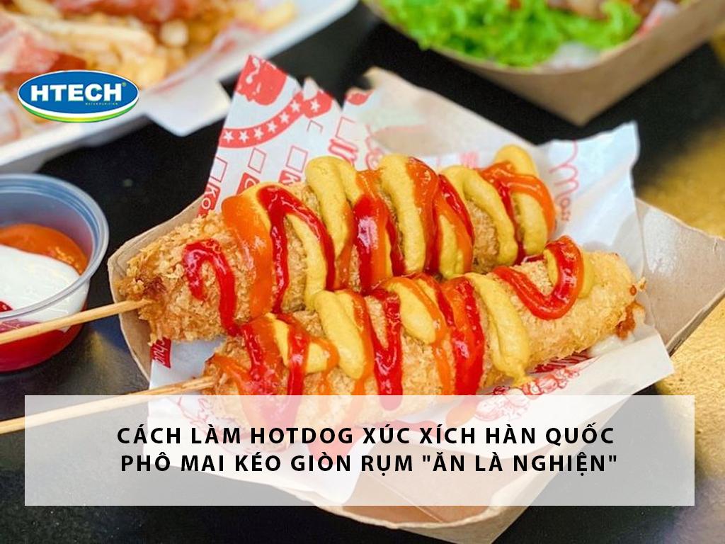 Cách làm hotdog xúc xích Hàn Quốc phô mai kéo giòn rụm "ăn là nghiện"