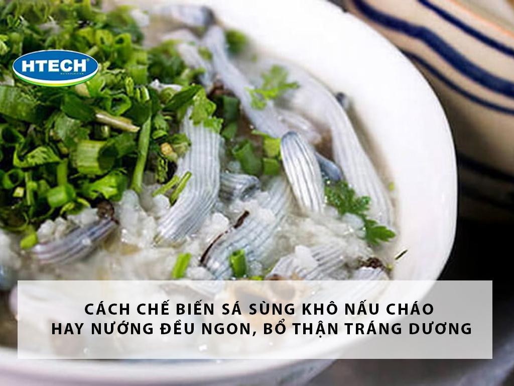 Cách chế biến sá sùng khô nấu cháo hay nướng đều ngon, "bổ thận tráng dương"
