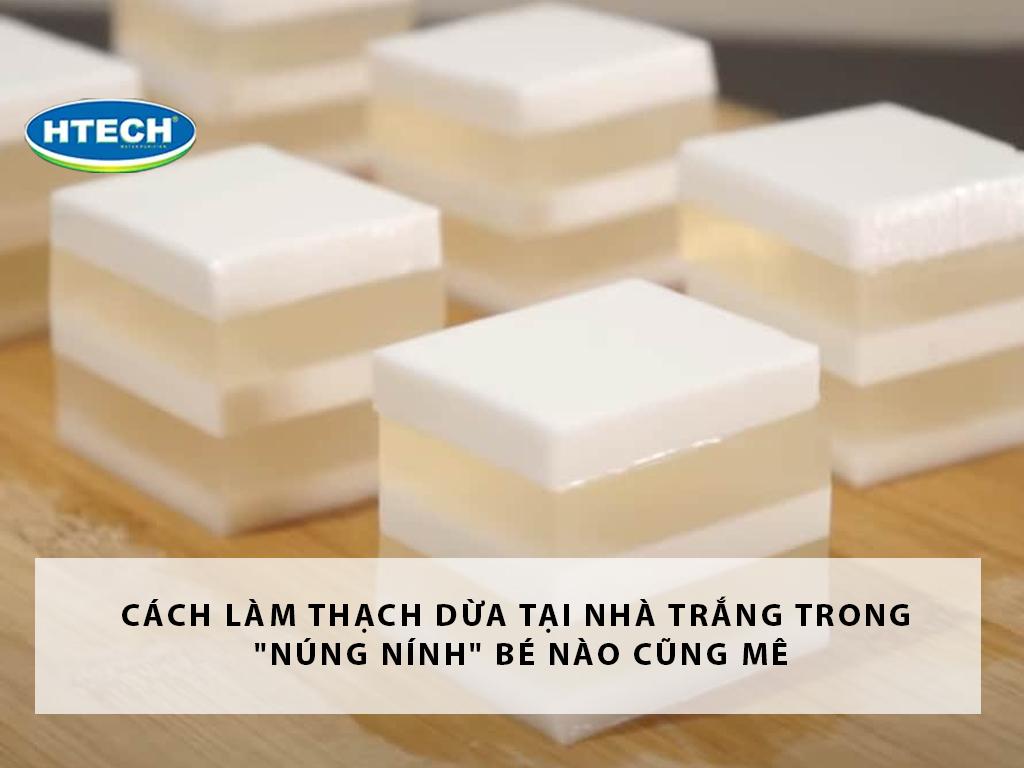 Cách làm thạch dừa tại nhà trắng trong "núng nính" bé nào cũng mê