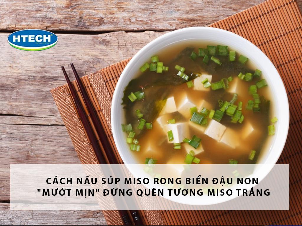 Cách nấu súp miso rong biển đậu non "mướt mịn" đừng quên tương miso trắng