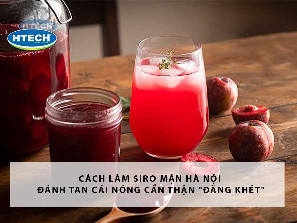 Cách làm siro mận Hà Nội đánh tan cái nóng cẩn thận "đắng khét"