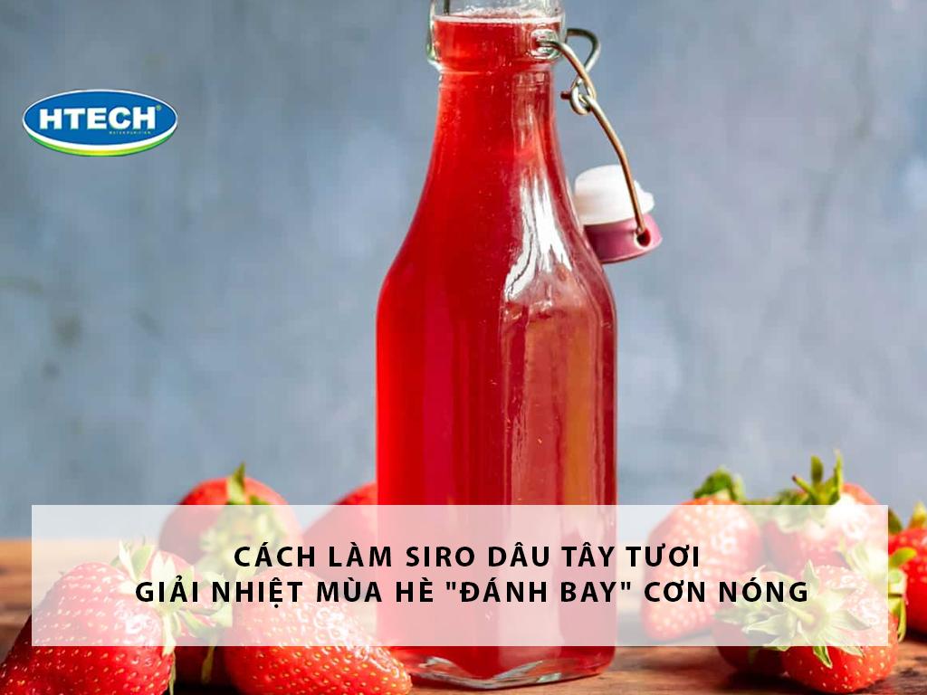 Cách làm siro dâu tây tươi giải nhiệt mùa hè "đánh bay" cơn nóng