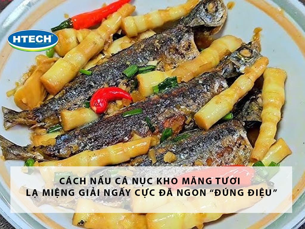 Cách nấu cá nục kho măng tươi lạ miệng giải ngấy cực đã ngon “đúng điệu”