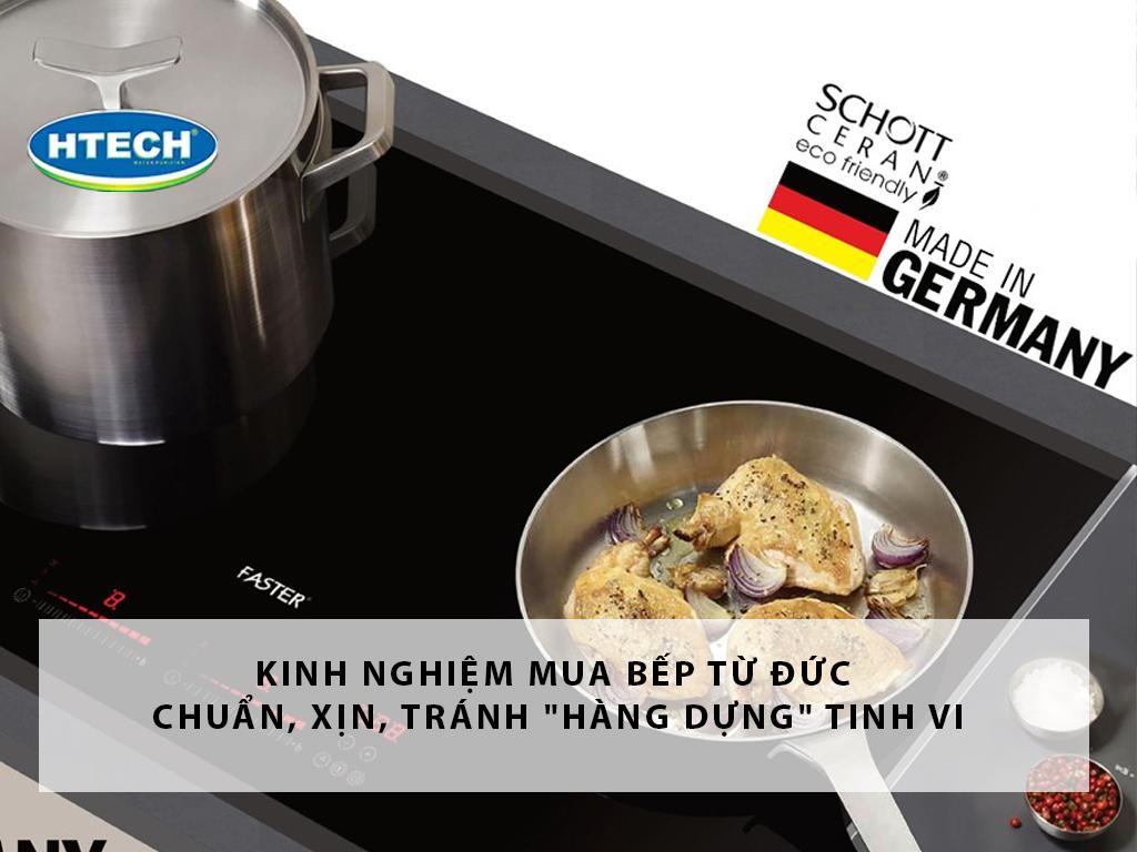 Kinh nghiệm mua bếp từ Đức chuẩn, xịn, tránh "hàng dựng" tinh vi
