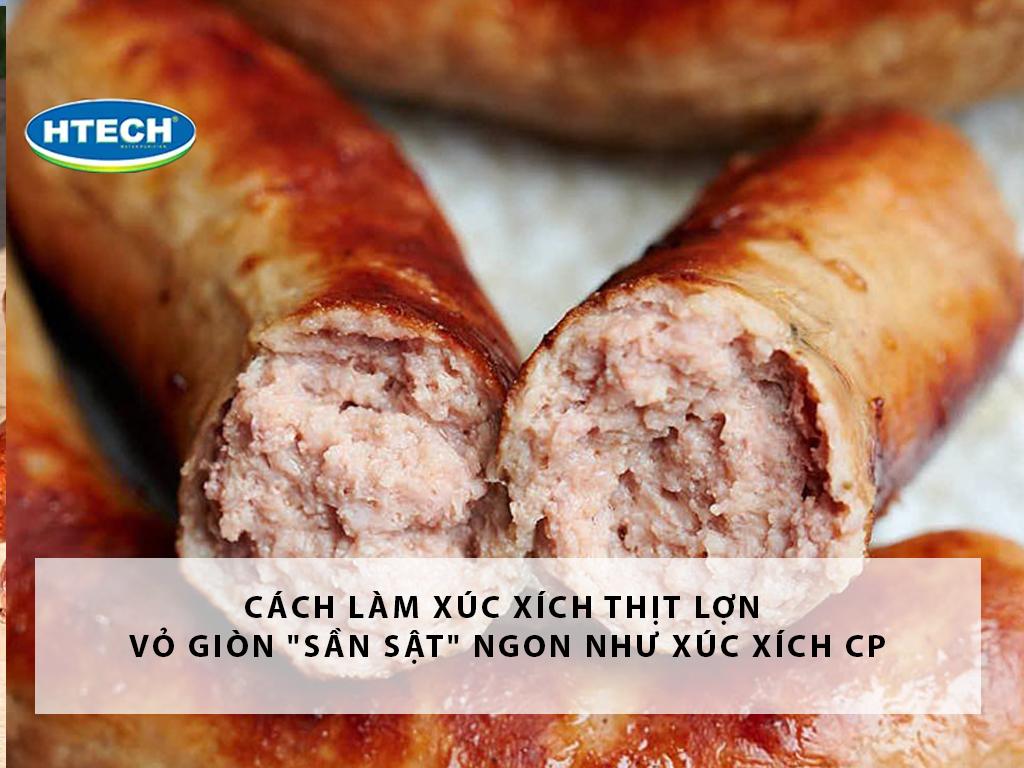 Cách làm xúc xích thịt lợn vỏ giòn "sần sật" ngon như xúc xích CP