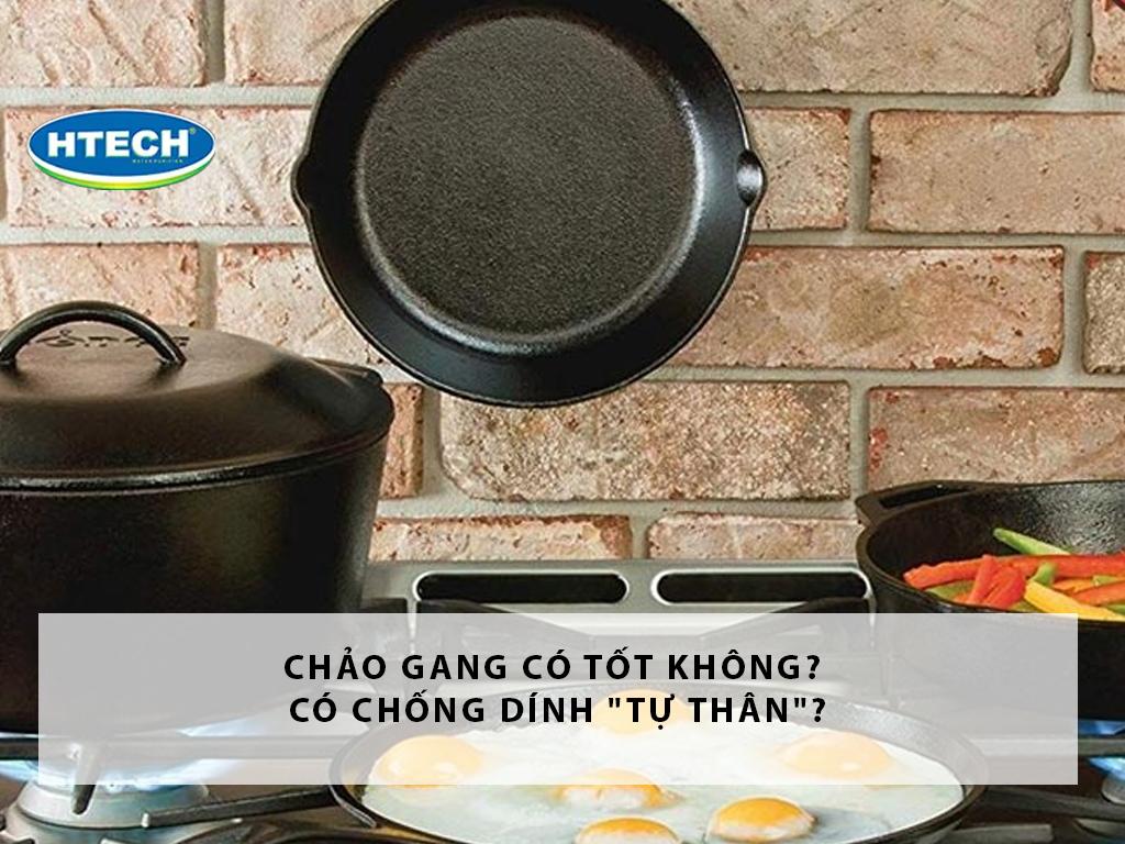 Chảo gang có tốt không? Có chống dính "tự thân"? ăn bị nhiễm kim loại không
