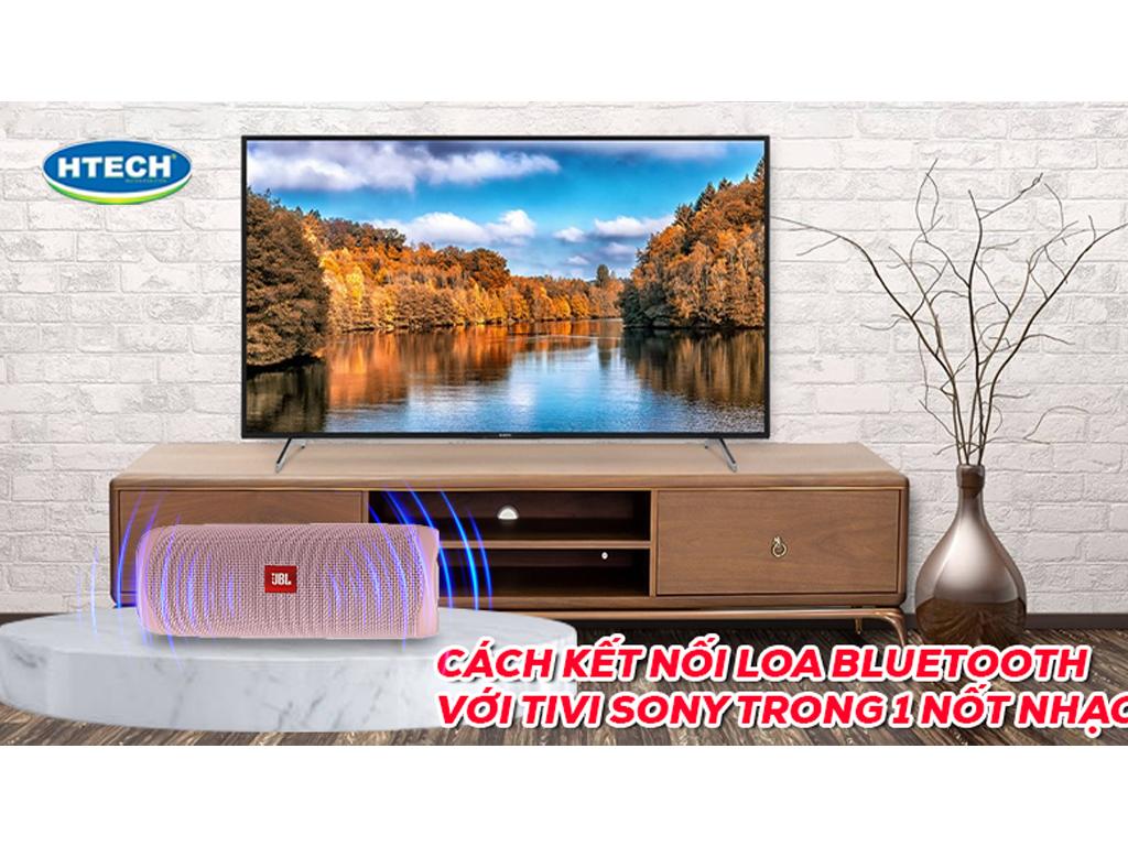 Kết nối tivi Sony với loa Bluetooth lỗi cần làm gì. Cài đặt Bluetooth chuẩn