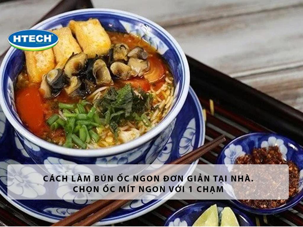 Cách làm bún ốc ngon đơn giản tại nhà. Cách chế biến bún ốc cho 4 - 5 người ăn