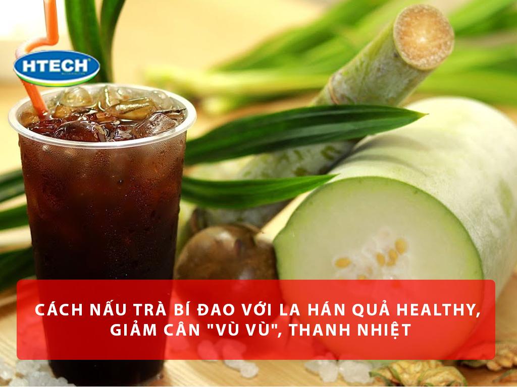 Cách nấu trà bí đao với la hán quả Healthy, giảm cân "vù vù", thanh nhiệt