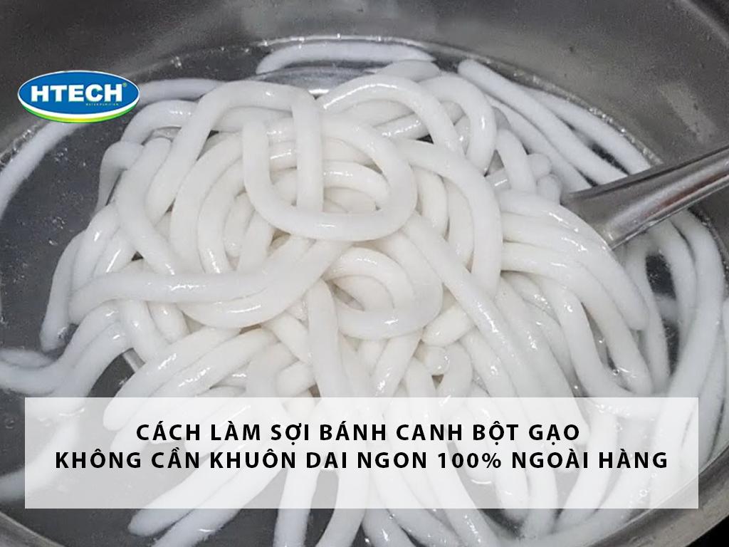 Cách làm sợi bánh canh bột gạo KHÔNG cần khuôn dai ngon 100% ngoài hàng