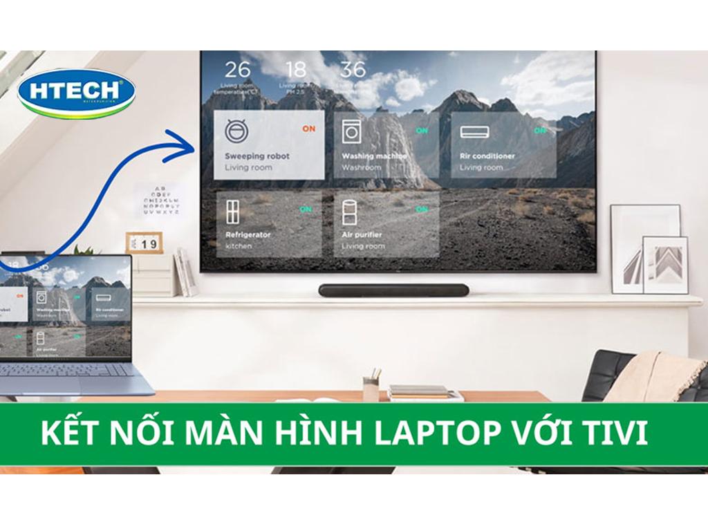 Cách kết nối laptop với màn hình tivi qua HDMI "mượt như sunsilk"